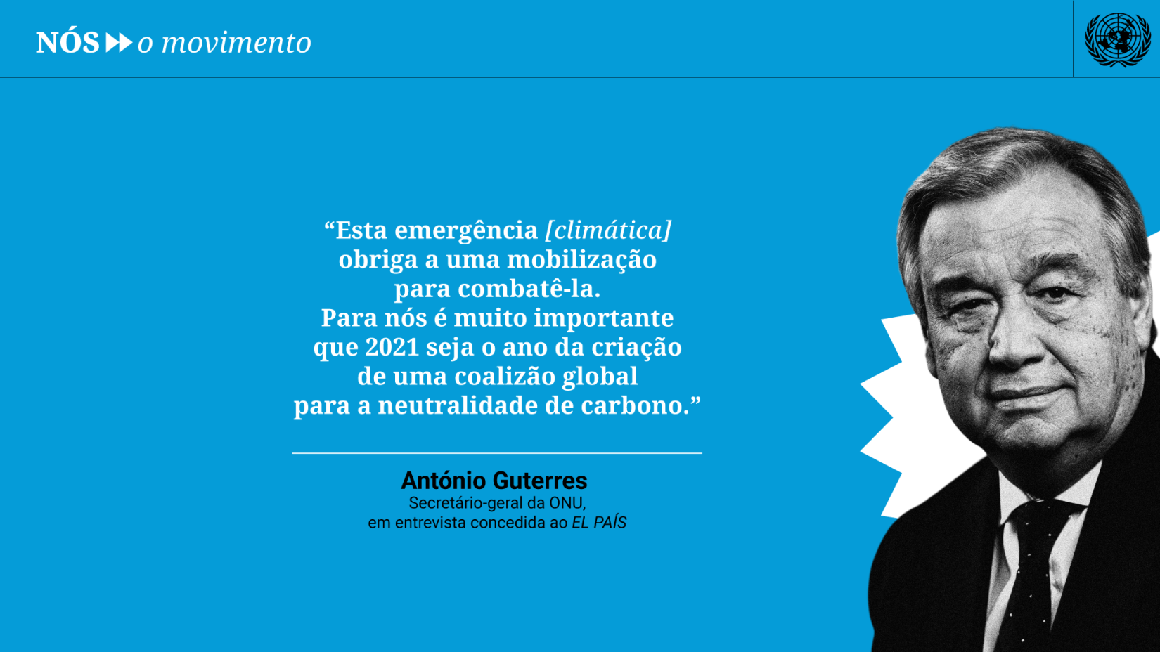 Secretário-geral da ONU, António Guterres, participa da campanha Nós >> o movimento