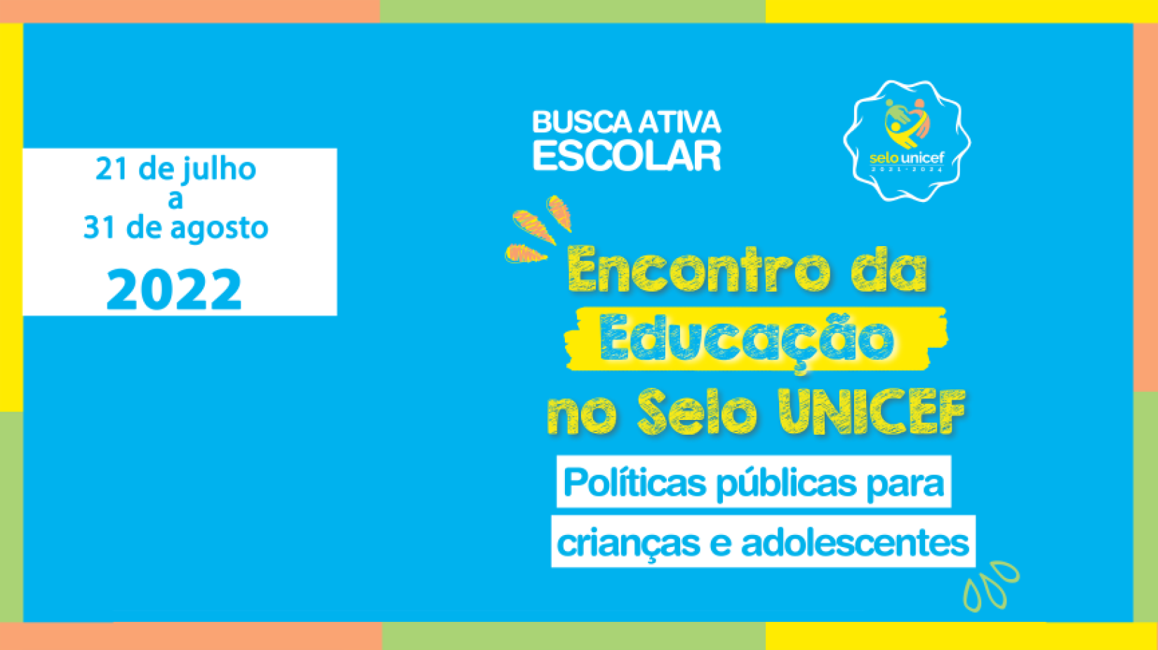 Confira a agenda completa dos “Encontros pela Educação no Selo UNICEF” em selounicef.org.br.