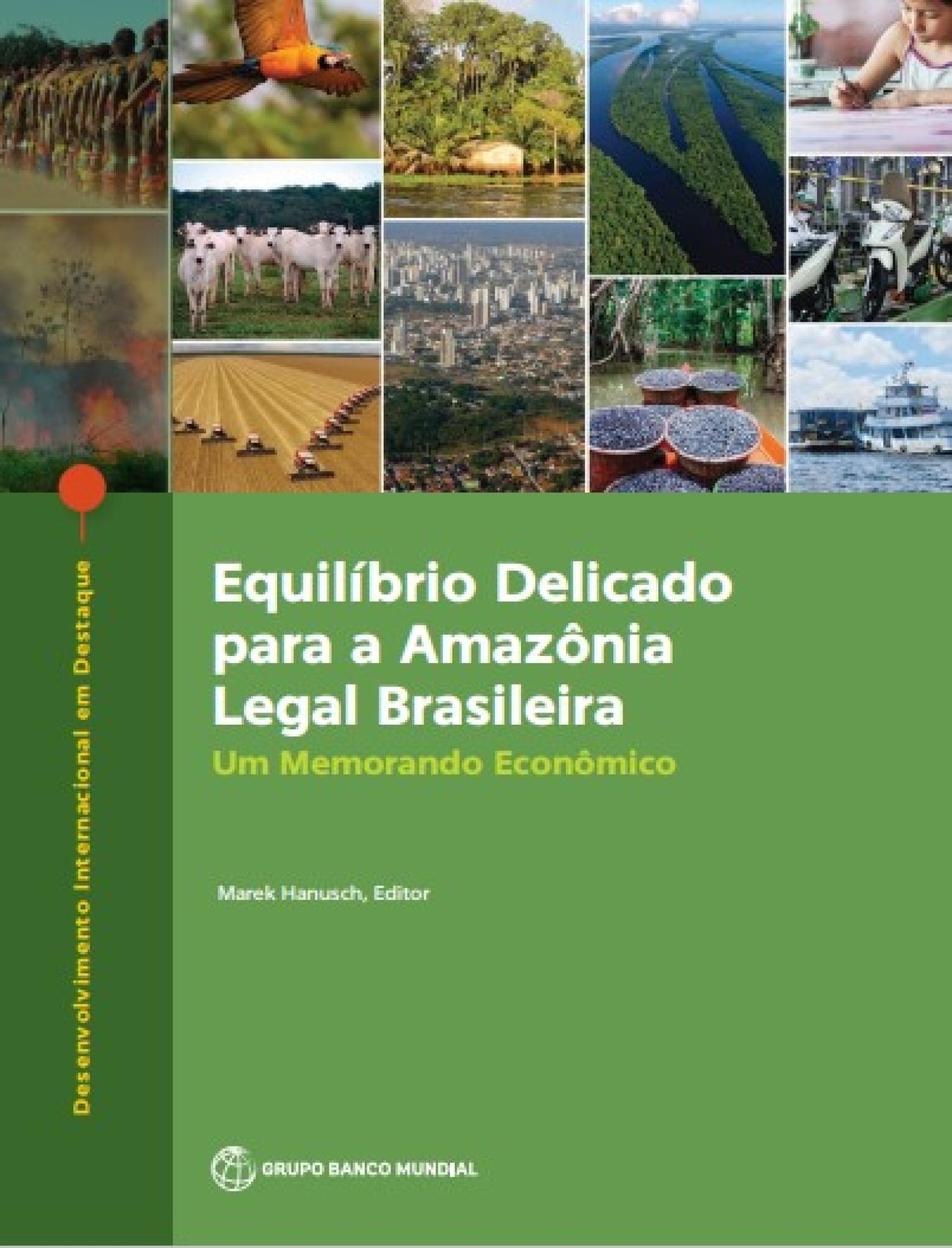 Equilíbrio Delicado para a Amazônia Legal Brasileira - Um Memorando Econômico