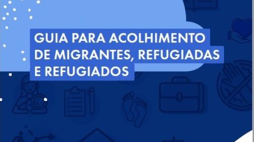 Guia para Acolhimento de migrantes, refugiadas e refugiados 