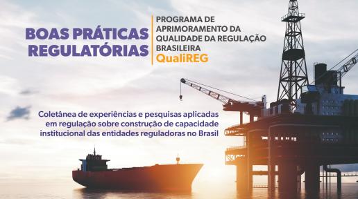 Boas Práticas Regulatórias do QualiREG - o Programa de Aprimoramento da Qualidade da Regulação Brasileira
